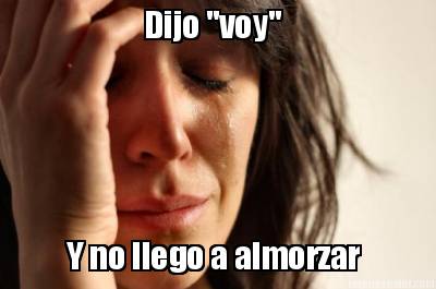 dijo-voy-y-no-llego-a-almorzar