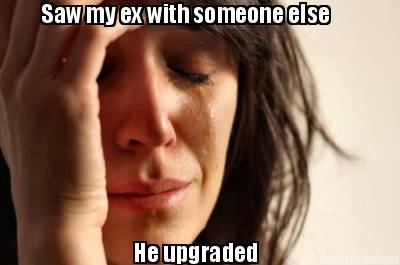 saw-my-ex-with-someone-else-he-upgraded