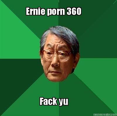 ernie-porn-360-fack-yu