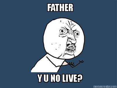 father-y-u-no-live