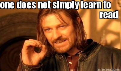 one-does-not-simply-learn-to-read