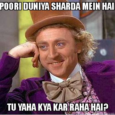 poori-duniya-sharda-mein-hai-tu-yaha-kya-kar-raha-hai