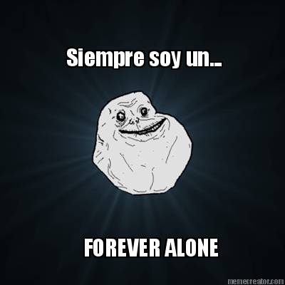 siempre-soy-un...-forever-alone