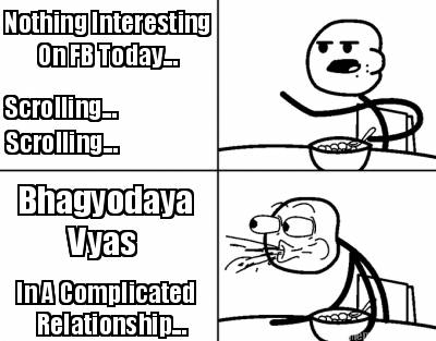 nothing-interesting-on-fb-today...-scrolling...-scrolling...-bhagyodaya-vyas-in-