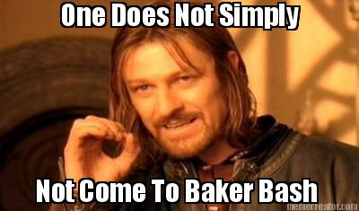 one-does-not-simply-not-come-to-baker-bash