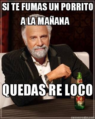 si-te-fumas-un-porrito-quedas-re-loco-a-la-maana
