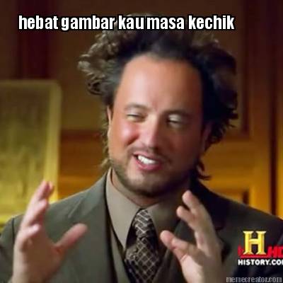 hebat-gambar-kau-masa-kechik