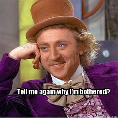 tell-me-again-why-im-bothered