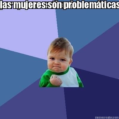 por-que-no-entiendes-las-mujeres-son-problemticas