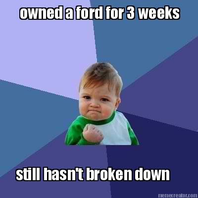 owned-a-ford-for-3-weeks-still-hasnt-broken-down