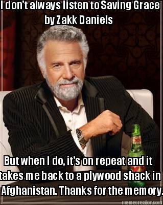 i-dont-always-listen-to-saving-grace-by-zakk-daniels-but-when-i-do-its-on-repeat