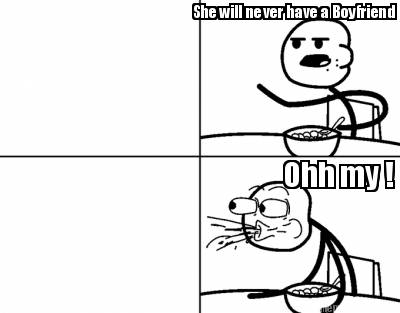she-will-never-have-a-boyfriend-ohh-my-