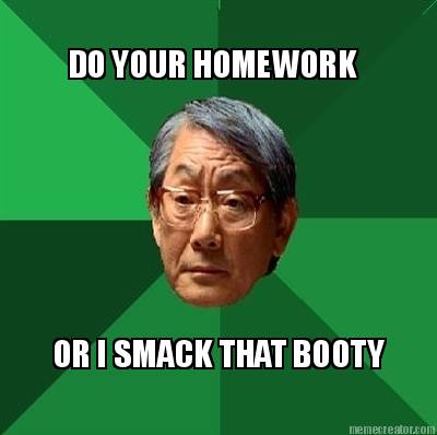do-your-homework-or-i-smack-that-booty