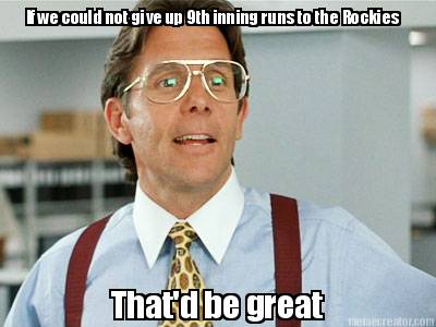 if-we-could-not-give-up-9th-inning-runs-to-the-rockies-thatd-be-great
