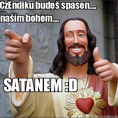 czendiku-bude-spasen....-nam-bohem....-satanem-d