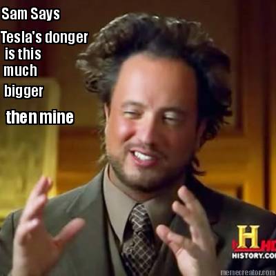 teslas-donger-is-this-sam-says-much-bigger-then-mine