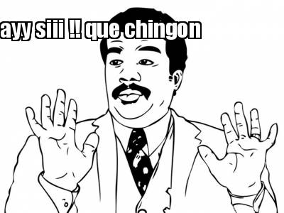 ayy-siii-que-chingon