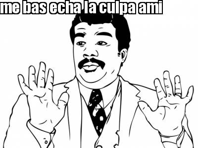 me-bas-echa-la-culpa-ami