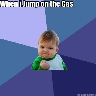 when-i-jump-on-the-gas