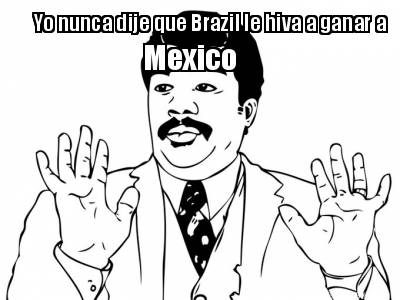 yo-nunca-dije-que-brazil-le-hiva-a-ganar-a-mexico