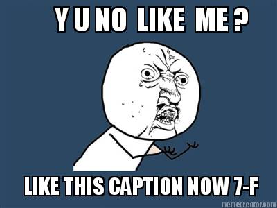 y-u-no-like-me-like-this-caption-now-7-f