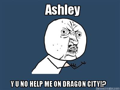 ashley-y-u-no-help-me-on-dragon-city