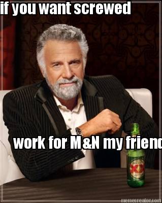 if-you-want-screwed-work-for-mn-my-friend0