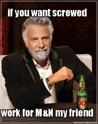 if-you-want-screwed-work-for-mn-my-friend9
