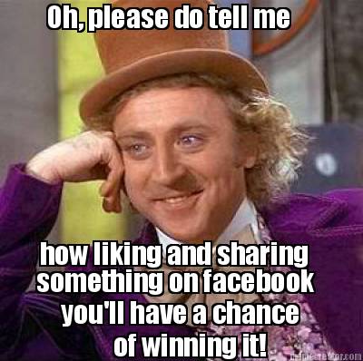 oh-please-do-tell-me-how-liking-and-sharing-something-on-facebook-youll-have-a-c