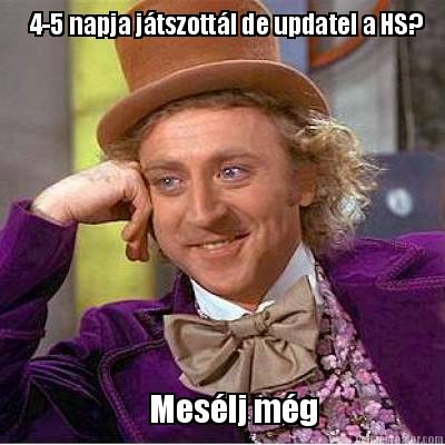 4-5-napja-jtszottl-de-updatel-a-hs-meslj-mg