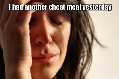 i-had-another-cheat-meal-yesterday