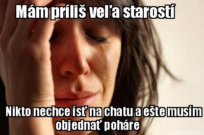 mm-prli-vea-starost-nikto-nechce-s-na-chatu-a-ete-musm-objedna-pohre