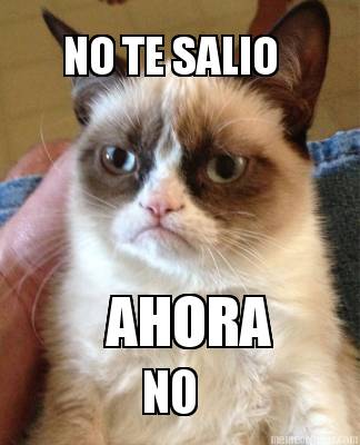 no-te-salio-ahora-no
