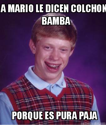 a-mario-le-dicen-colchon-bamba-porque-es-pura-paja