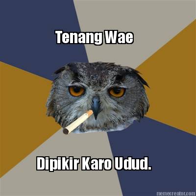 tenang-wae-dipikir-karo-udud