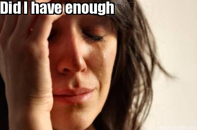 did-i-have-enough