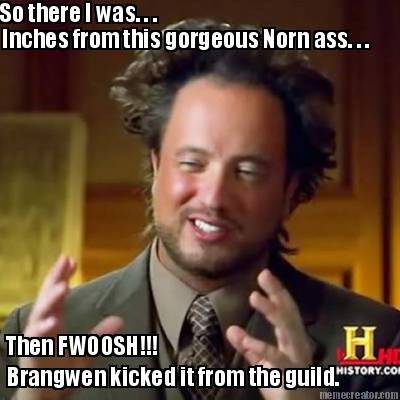 so-there-i-was.-.-.-inches-from-this-gorgeous-norn-ass.-.-.-then-fwoosh-brangwen