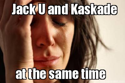 jack-u-and-kaskade-at-the-same-time