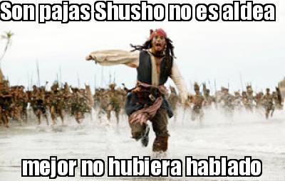 son-pajas-shusho-no-es-aldea-mejor-no-hubiera-hablado