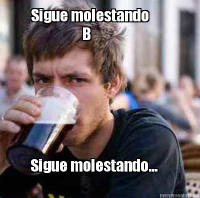 sigue-molestando-b-sigue-molestando