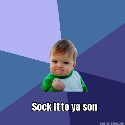sock-it-to-ya-son
