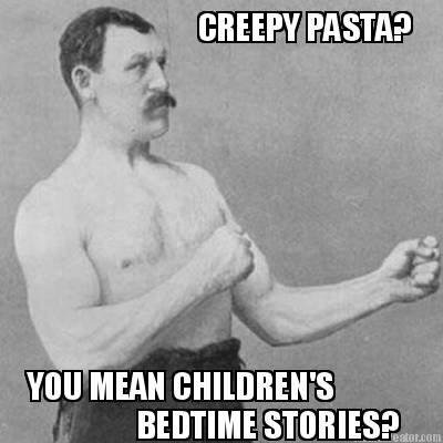 creepy-pasta-you-mean-childrens-bedtime-stories