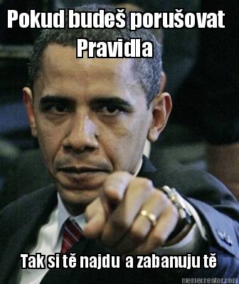 pokud-bude-poruovat-pravidla-tak-si-t-najdu-a-zabanuju-t