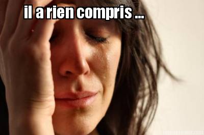 il-a-rien-compris-