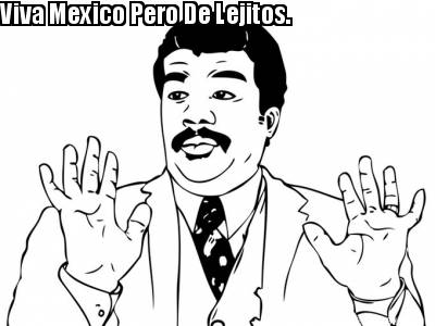 viva-mexico-pero-de-lejitos