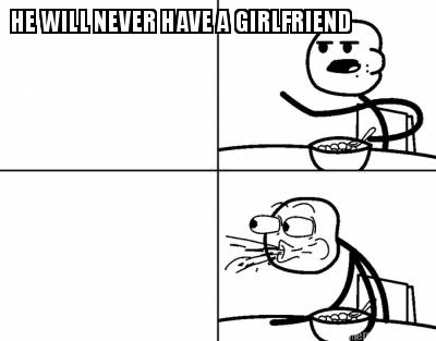 he-will-never-have-a-girlfriend630