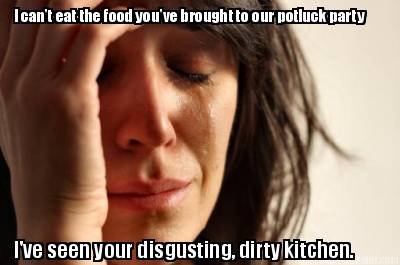 i-cant-eat-the-food-youve-brought-to-our-potluck-party-ive-seen-your-disgusting-