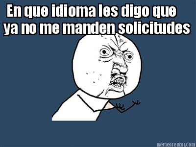 en-que-idioma-les-digo-que-ya-no-me-manden-solicitudes