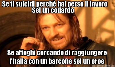 se-ti-suicidi-perch-hai-perso-il-lavoro-se-affoghi-cercando-di-raggiungere-lital