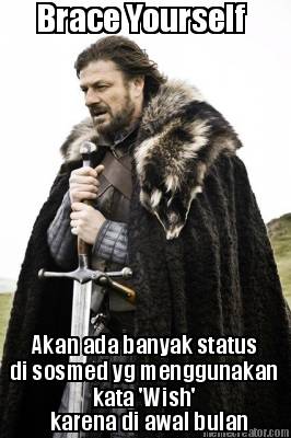 brace-yourself-akan-ada-banyak-status-di-sosmed-yg-menggunakan-kata-wish-karena-